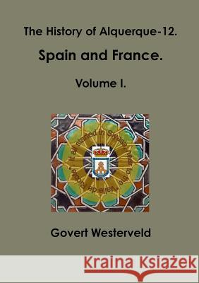 The History of Alquerque-12. Spain and France. Volume I. Govert Westerveld 9781291662672 Lulu.com - książka