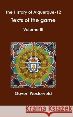 The History of alquerque-12. Texts of the game - Volume III. Govert Westerveld 9780244072742 Lulu.com - książka