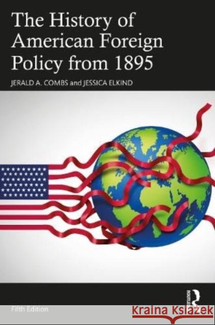 The History of American Foreign Policy from 1895 Jessica Elkind 9781032108087 Taylor & Francis Ltd - książka