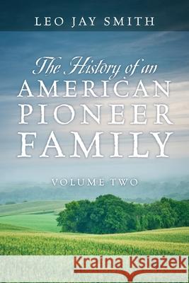 The History of an American Pioneer Family: Volume Two Leo Jay Smith 9781977226686 Outskirts Press - książka