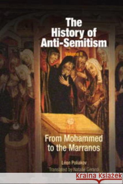 The History of Anti-Semitism, Volume 2: From Mohammed to the Marranos Poliakov, Léon 9780812218640 University of Pennsylvania Press - książka