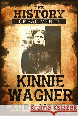The History of Bad Men: Kinnie Wagner Laura Wright 9781978436114 Createspace Independent Publishing Platform - książka