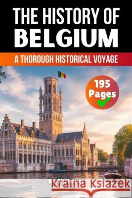 The History of Belgium: A Thorough Historical Voyage Skriuwer Com 9783565083862 de Fryske Wrald - książka