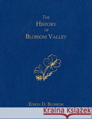 The History of Blossom Valley Edson D. Blossom 9781425905880 Authorhouse - książka