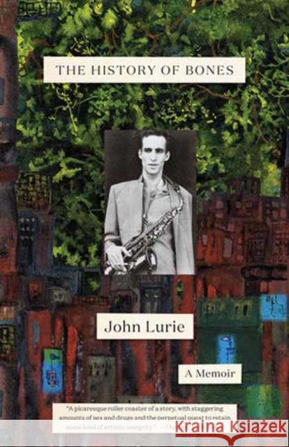 The History of Bones: A Memoir John Lurie 9780399592980 Random House USA Inc - książka