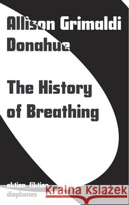 The History of Breathing Alison Grimaldi Donahue 9783035808339 diaphanes - książka