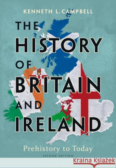 The History of Britain and Ireland: Prehistory to Today Kenneth L. Campbell 9781350260740 Bloomsbury Publishing PLC - książka