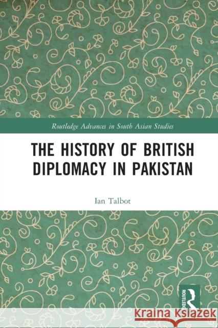 The History of British Diplomacy in Pakistan Ian (University of Southampton, UK) Talbot 9780367542610 Taylor & Francis Ltd - książka