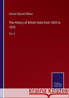 The History of British India from 1805 to 1835: Vol. II Horace Hayman Wilson 9783375149987 Salzwasser-Verlag - książka