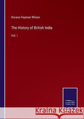 The History of British India: Vol. I Horace Hayman Wilson 9783375126384 Salzwasser-Verlag - książka