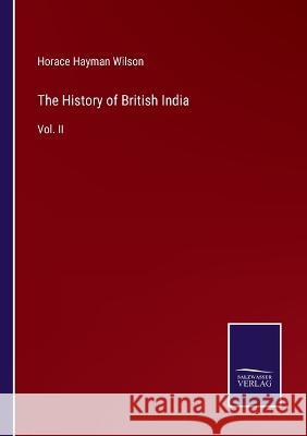 The History of British India: Vol. II Horace Hayman Wilson 9783375126322 Salzwasser-Verlag - książka