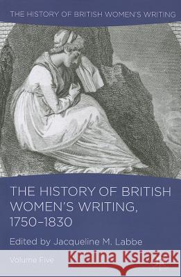 The History of British Women's Writing, 1750-1830, Volume Five Labbe, J. 9781137350398 Palgrave MacMillan - książka