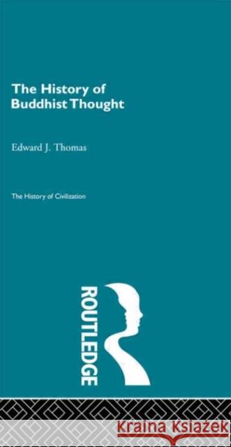 The History of Buddhist Thought Edward J. Thomas Edward J. Thomas  9780415155922 Taylor & Francis - książka