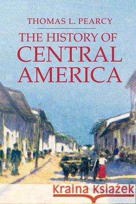 The History of Central America T Pearcy 9781403962560  - książka