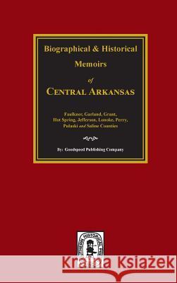 The History of Central Arkansas. Goodspeed Brothers 9780893080792 Southern Historical Press, Inc. - książka