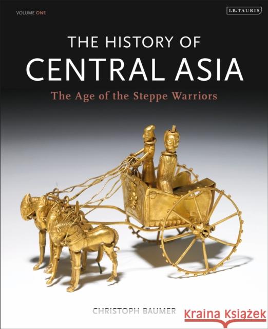 The History of Central Asia: The Age of the Steppe Warriors (Volume 1) Baumer, Christoph 9781780760605 Bloomsbury Publishing PLC - książka