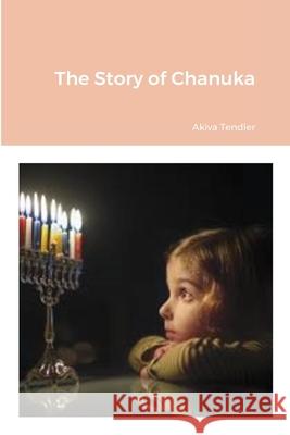 The History of Chanuka Akiva Tendler 9781716192791 Lulu.com - książka