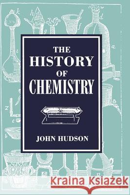The History of Chemistry John Hudson 9781468464436 Springer - książka