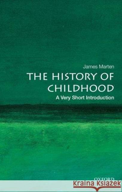 The History of Childhood: A Very Short Introduction James Marten 9780190681388 Oxford University Press Inc - książka