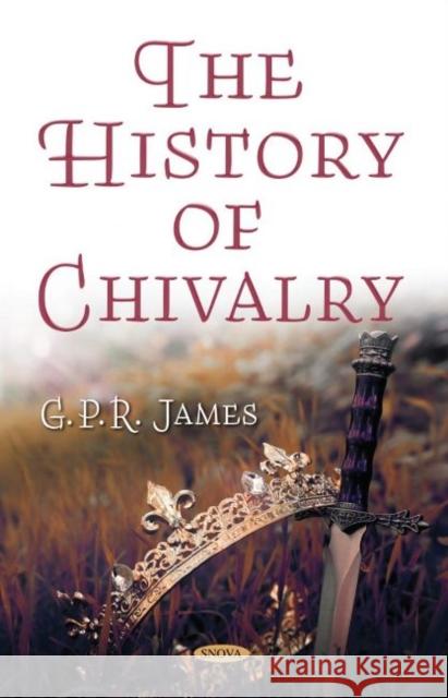 The History of Chivalry G. P. R. James   9781536182538 Nova Science Publishers Inc - książka