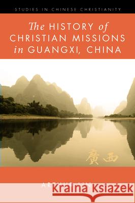 The History of Christian Missions in Guangxi, China Arthur Lin 9781532677694 Pickwick Publications - książka