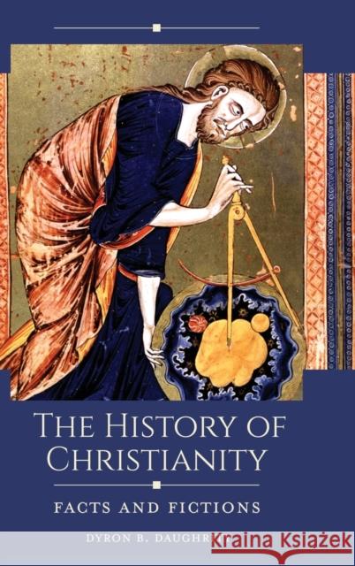 The History of Christianity: Facts and Fictions Dyron B. Daughrity 9781440863370 ABC-CLIO - książka