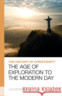 The History of Christianity: The Age of Exploration to the Modern Day Jonathan Hill 9781912552528 Lion Scholar - książka