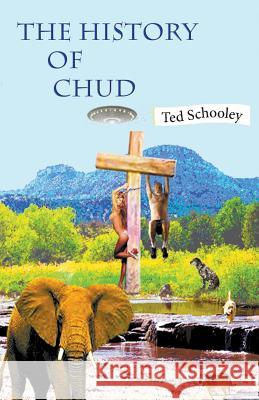 The History of Chud Ted Schooley 9780578205755 Squirrel Media - książka
