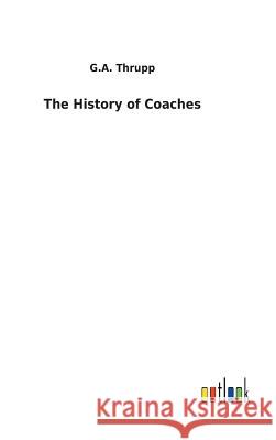 The History of Coaches G A Thrupp 9783732630929 Salzwasser-Verlag Gmbh - książka