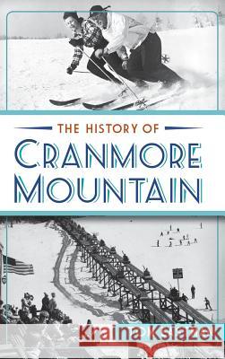 The History of Cranmore Mountain Tom Eastman 9781540207999 History Press Library Editions - książka