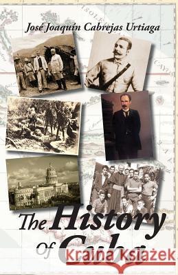 The History of Cuba: Truthfully Joaquin Cabreja 9781507819043 Createspace - książka