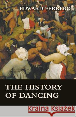 The History of Dancing Edward Ferrero 9781445523811 McMaster Press - książka