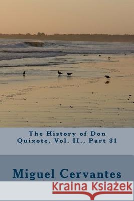 The History of Don Quixote, Vol. II., Part 31 Miguel de Cervantes 9781986596626 Createspace Independent Publishing Platform - książka