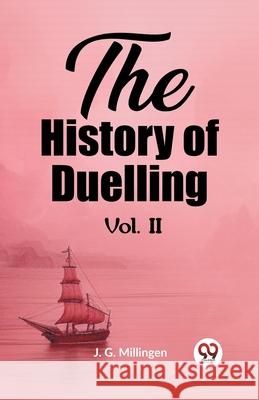 The History of Duelling Vol. II J. G. Millingen 9789362209719 Double 9 Books - książka