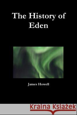 The History of Eden James Howell 9781312283404 Lulu.com - książka