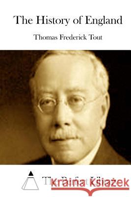 The History of England Thomas Frederick Tout The Perfect Library 9781512152746 Createspace - książka