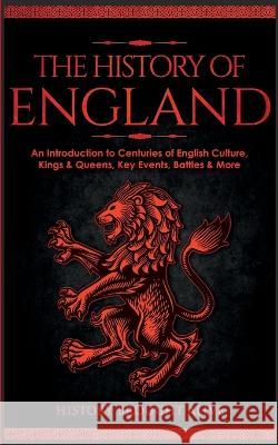 The History of England: An Introduction to Centuries of English Culture, Kings & Queens, Key Events, Battles & More History Brough 9781914312496 Fortune Publishing - książka