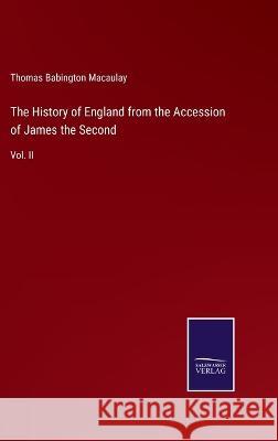 The History of England from the Accession of James the Second: Vol. II Thomas Babington Macaulay 9783375150594 Salzwasser-Verlag - książka