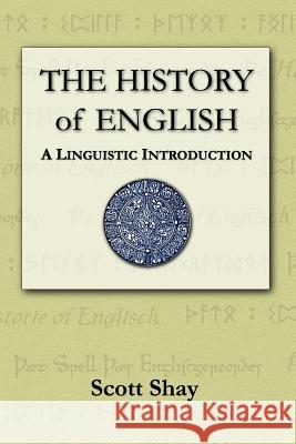 The History of English: A Linguistic Introduction Scott Shay 9780615168173 Wardja Press - książka