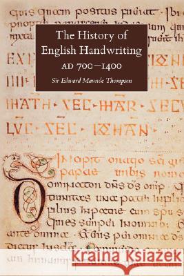 The History of English Handwriting AD 700-1400 Sir E. Maunde Thompson, Gerrish Gray 9781904799108 Tiger of the Stripe - książka