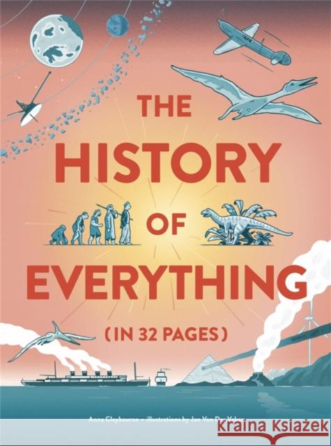 The History of Everything in 32 Pages Anna Claybourne 9781786276834 Hachette Children's Group - książka