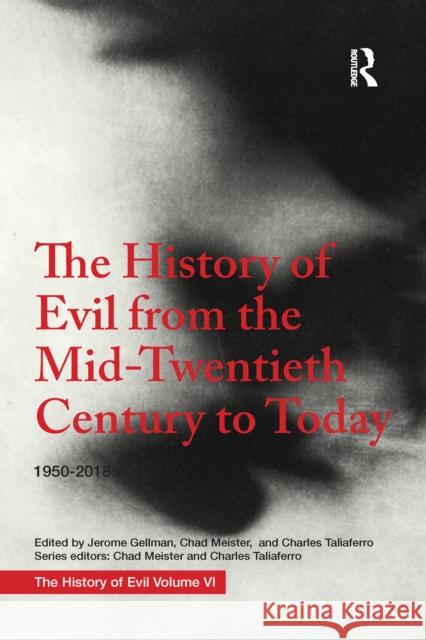 The History of Evil from the Mid-Twentieth Century to Today: 1950-2018 Jerome Gellman 9781032095172 Routledge - książka