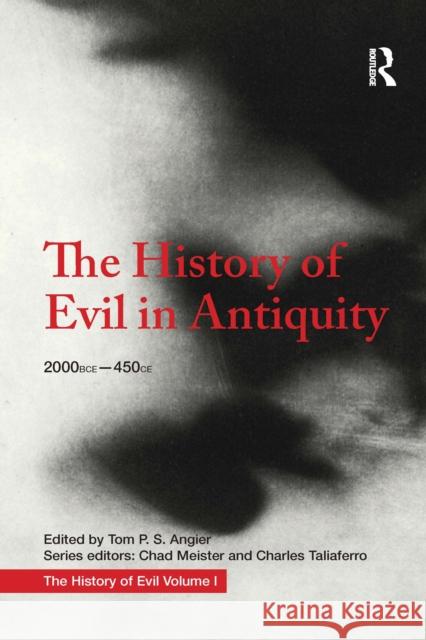 The History of Evil in Antiquity: 2000 Bce - 450 Ce Chad Meister Charles Taliaferro 9781032095196 Routledge - książka