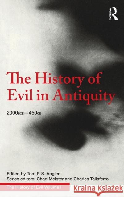 The History of Evil in Antiquity: 2000 Bce - 450 Ce Angier, Tom 9781138642300 Taylor and Francis - książka