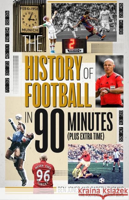 The History of Football in 90 Minutes: (Plus Extra-Time) Gareth Thomas 9781785318399 Pitch Publishing Ltd - książka