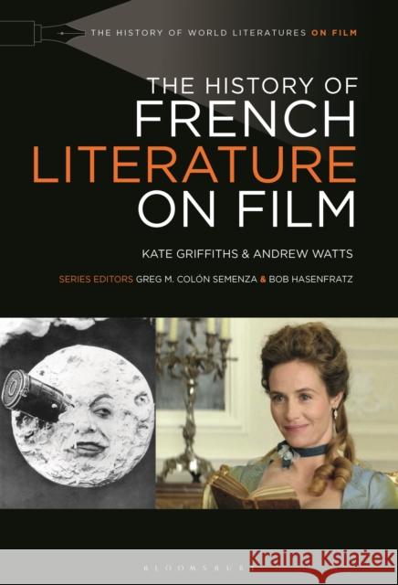 The History of French Literature on Film Kate Griffiths Bob Hasenfratz Andrew Watts 9781501311840 Bloomsbury Academic - książka