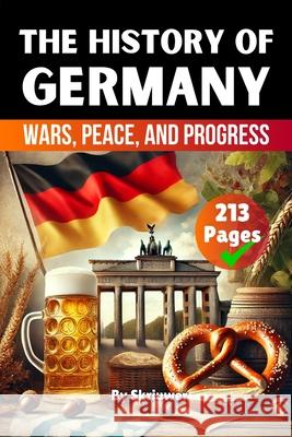 The History of Germany: Wars, Peace, and Progress Skriuwer Com 9783565084234 de Fryske Wrald - książka