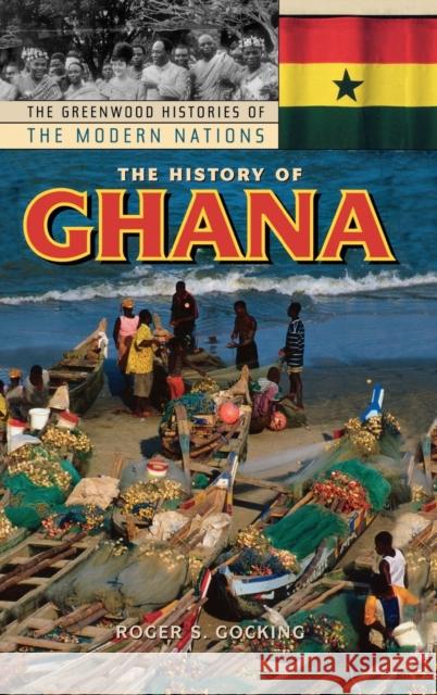 The History of Ghana Roger S. Gocking 9780313318948 Greenwood Press - książka