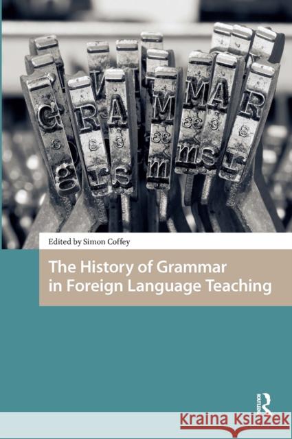 The History of Grammar in Foreign Language Teaching Simon Coffey 9781041188148 Routledge - książka