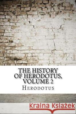 The History of Herodotus, volume 2 Herodotus 9781975902919 Createspace Independent Publishing Platform - książka